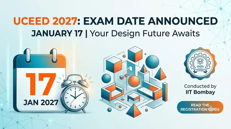 UCEED 2027 Exam Date Announced for January 17 with Registration Guide and IIT Bombay Admission Details